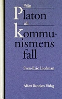 Från Platon till kommunismens fall : de politiska idéernas historia; Sven-Eric Liedman; 1998