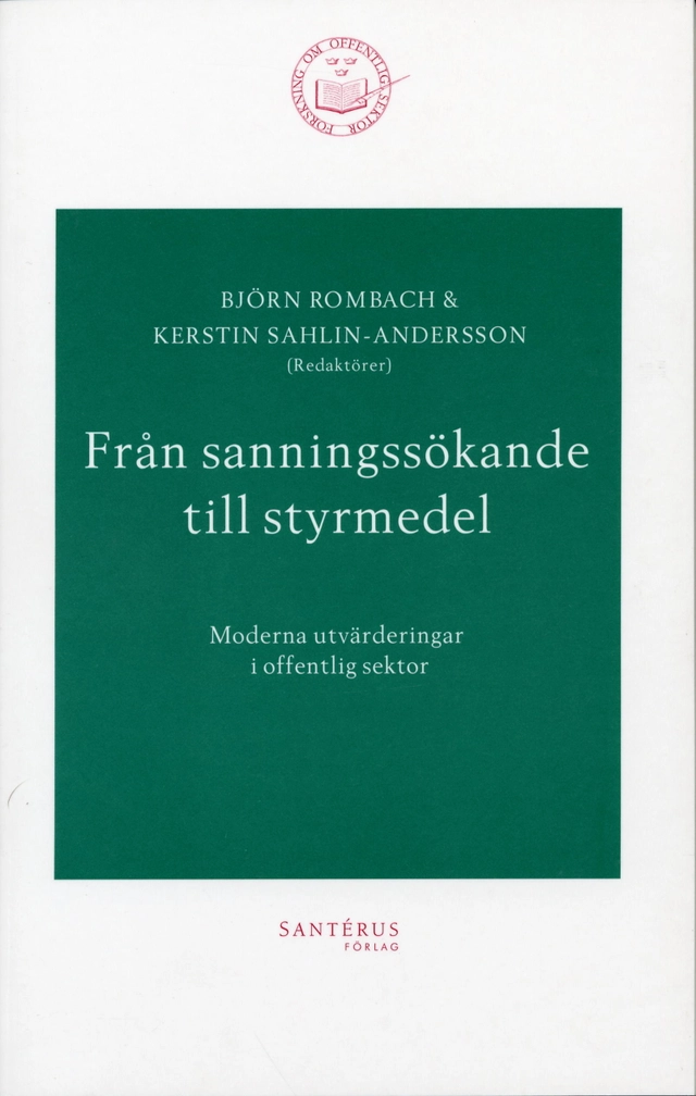 Från sanningssökande till styrmedel - Moderna utvärderingar i offentlig sek; Björn Rombach, Kerstin Sahlin, Nils Brunsson, Lars Engwall, Rolf A. Lundin, Sten Pettersson, Annika Rabo, Elisabeth Sundin, Anders Söderholm, Evert Vedung, Erik Wallin; 2002