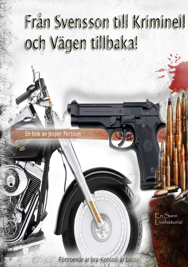 Från Svensson till kriminell och vägen tillbaka!; Jesper Persson; 2012