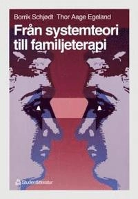 Från systemteori till familjeterapi; Borrik Schjødt, Thor Aage Egeland; 1994