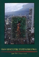 Från urskog till storstadsdjungel : sju samhällen i Afrika, Amerika och Asien; Jan-Åke Alvarsson; 1998