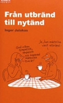 Från utbränd till nytänd; Inger Jalakas; 2005