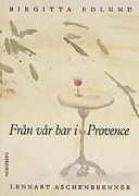 Från vår bar i Provence; Birgitta Edlund; 1997