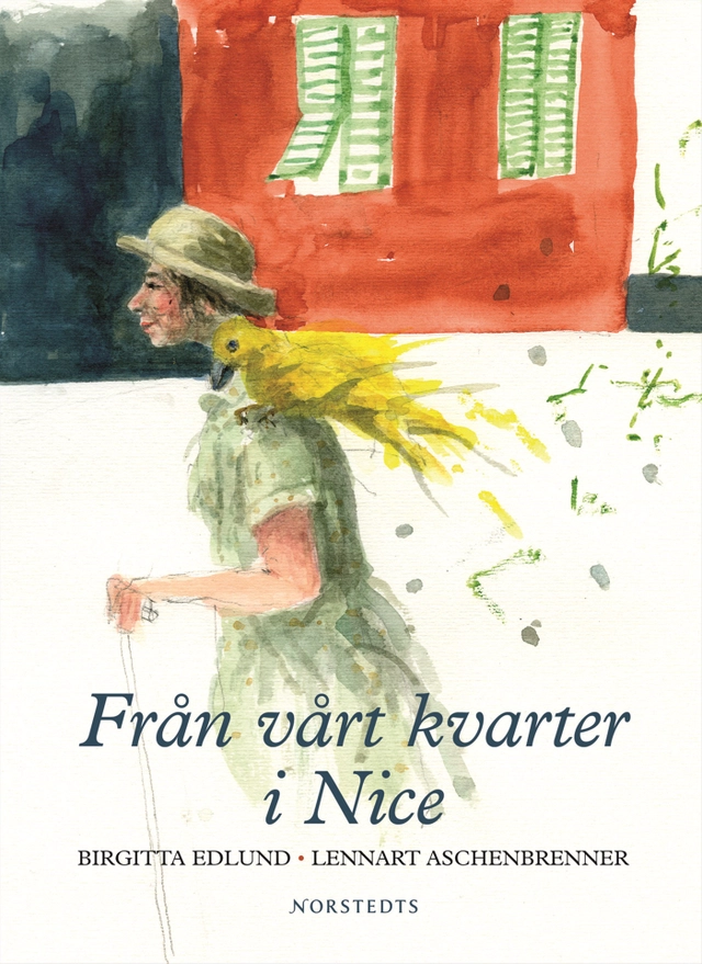 Från vårt kvarter i Nice; Birgitta Edlund, Lennart Aschenbrenner; 2007
