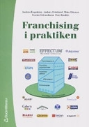Franchising i praktiken; Anders Engström; 2005