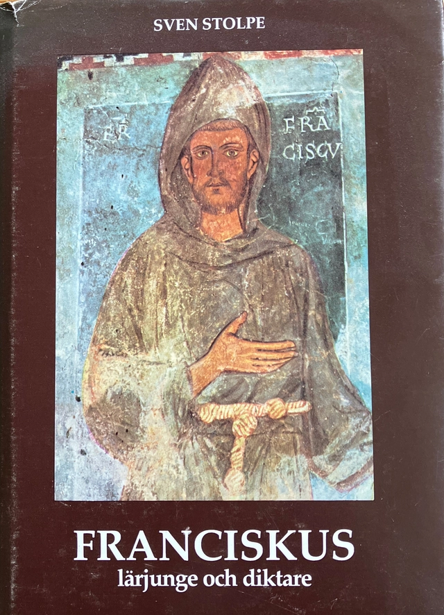 Franciskus : lärjunge och diktare; Sven Stolpe; 1988