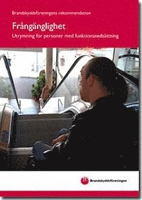 Frångänglighet - Utyrymning för personer med funktionsnedsättning; Brandskyddsföreningen Sverige; 2013