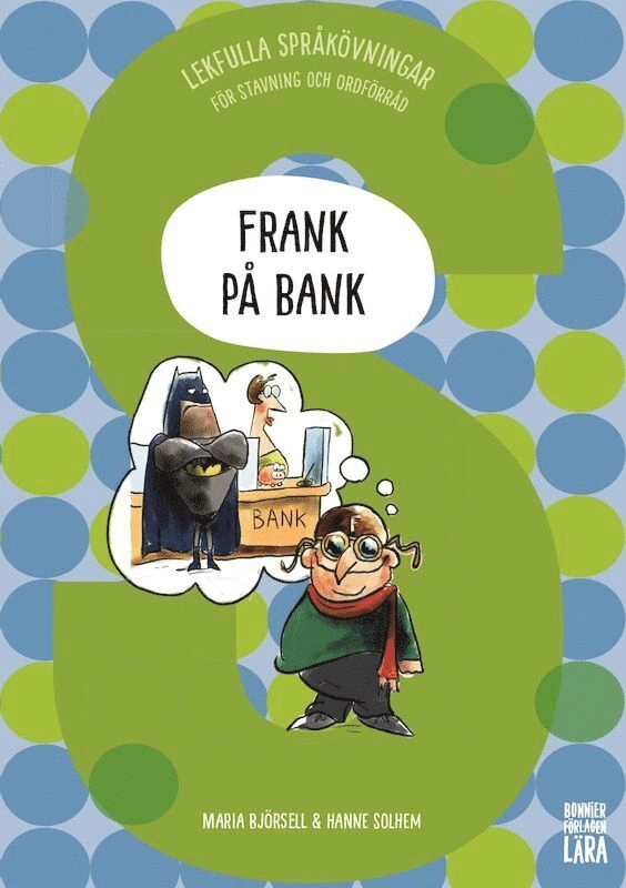 Frank på bank: Lekfulla språkövningar för stavning och ordförråd; Maria Björsell, Hanne Solem; 2019