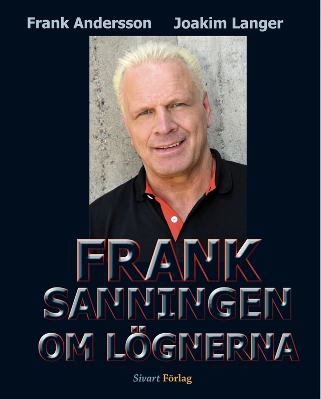 Frank : sanningen om lögnerna; Joakim Langer, Frank Andersson; 2010