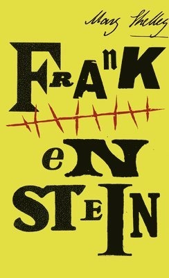 Frankenstein : or the modern Prometheus; Mary Wollstonecraft Shelley; 2018