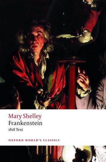 Frankenstein, or, The modern Prometheus : the 1818 text; Mary Wollstonecraft Shelley; 2019