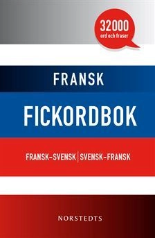 Fransk fickordbok : Fransk-svensk/Svensk-fransk; Norstedts ordboksredaktion; 2015