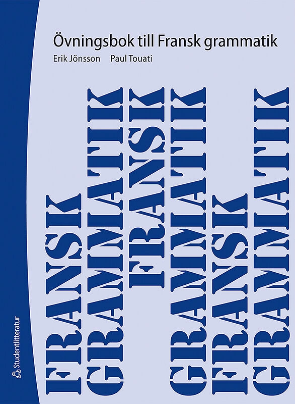 Fransk grammatik : övningsbok; Erik Jönsson, Paul Touati; 2010
