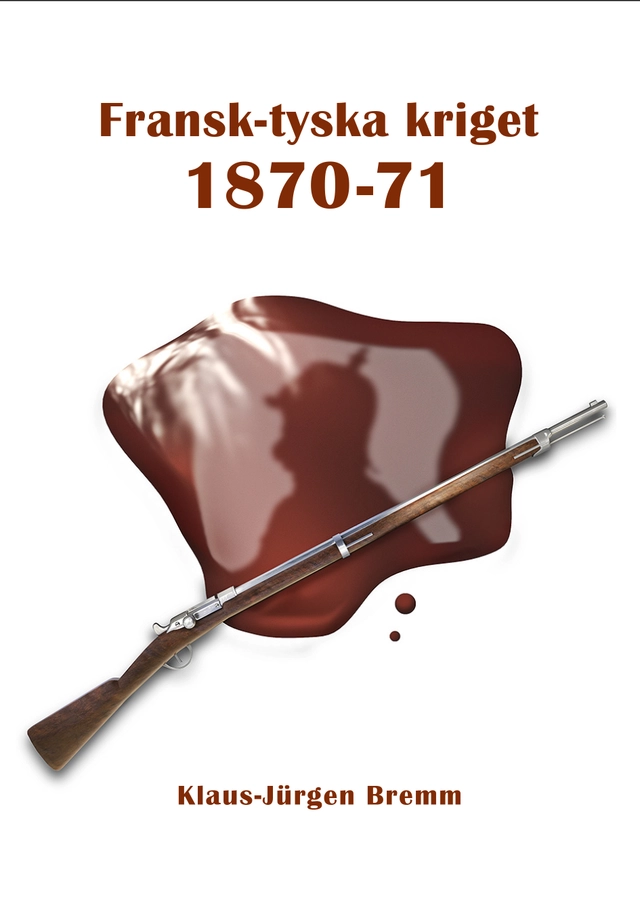 Fransk-tyska kriget 1870-71; Klaus-Jürgen Bremm; 2021