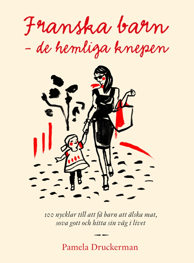 Franska barn - de hemliga knepen; Pamela Druckerman; 2016