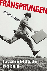 Frånsprungen : hur ökad ojämlikhet drabbar medelklassen; Robert H. Frank; 2009