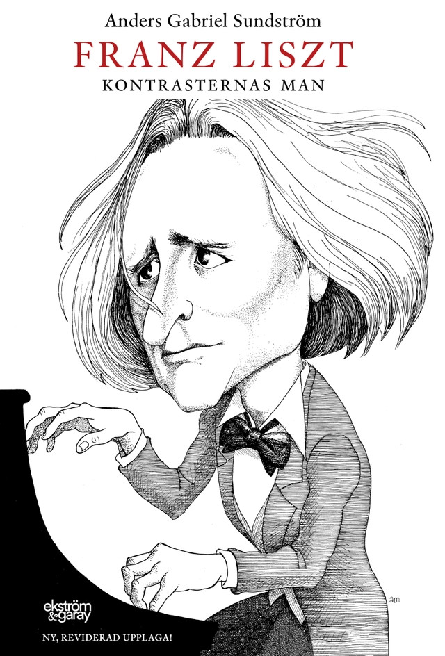 Franz Liszt : kontrasternas man; Anders Gabriel Sundström; 2021