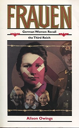 Frauen : German women recall the Third Reich; Alison Owings; 1993