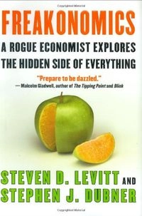 Freakonomics : a rogue economist explores the hidden side of everything; Steven D. Levitt; 2005