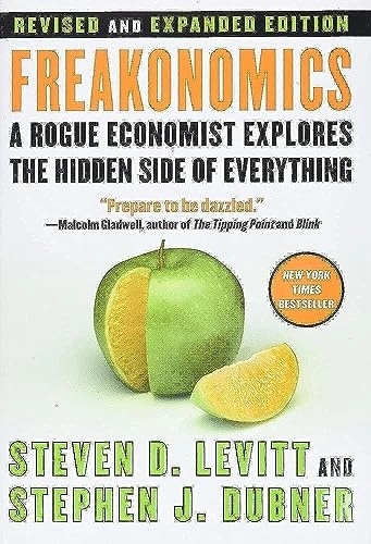 Freakonomics REV Ed: A Rogue Economist Explores the Hidden Side of Everything; Steven D Levitt, Stephen J Dubner; 2006