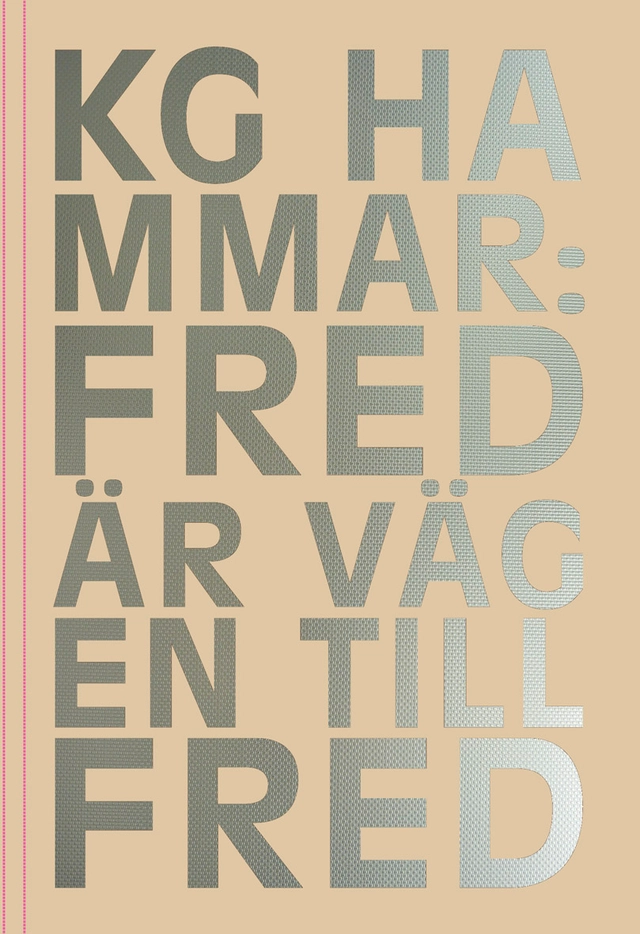 Fred är vägen till fred; K. G. Hammar; 2013