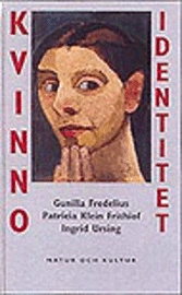 Fredelius, G mfl/Kvinnoidentitet : Introduktion till dynamisk kvinnopsykologi i ett livsloppsperspektiv; G mfl Fredelius; 1994