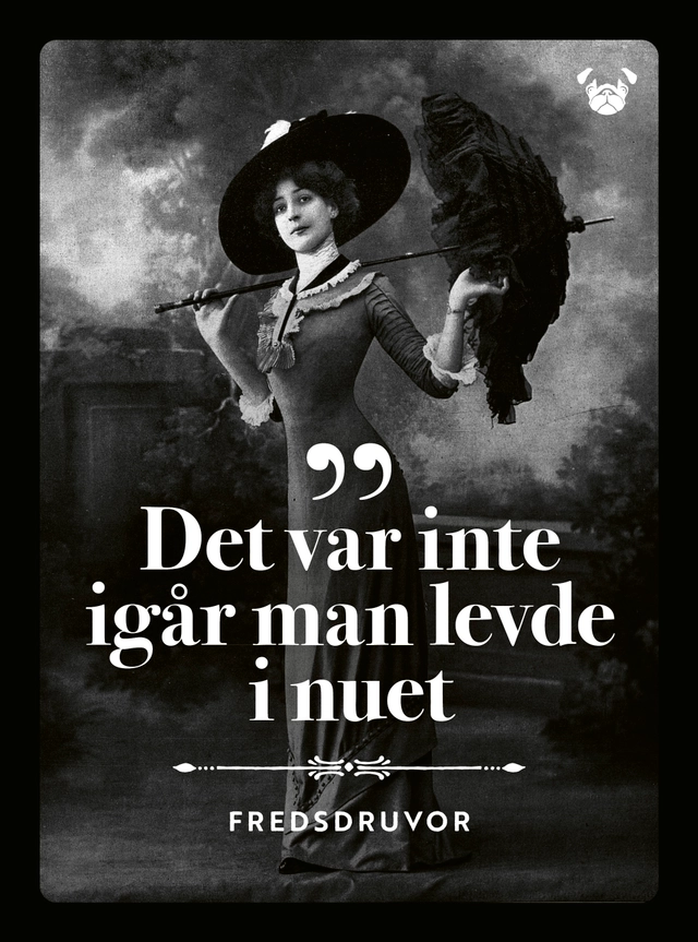 Fredsdruvor - Det var inte igår man levde i nuet; Gussy Löwenhielm; 2021