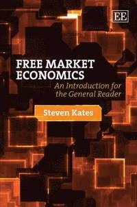 Free market economics : an introduction for the general reader; Steven Kates; 2011