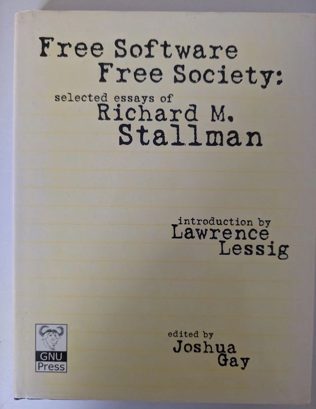 Free software, free society : selected essays of Richard M. Stallman; Richard M. Stallman; 2002