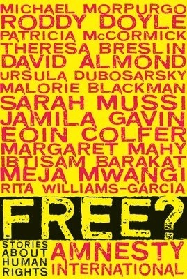 Free? : stories about human rights; Various, Amnesty International; 2010