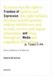 Freedom of expression and media in transition : studies and reflections in the digital age; Ulla Carlsson; 2016