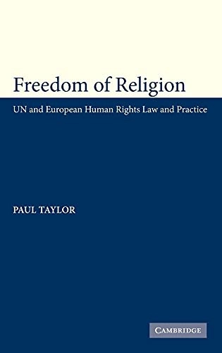 Freedom of religion : UN and European human rights law and practice; Paul M. Taylor; 2005