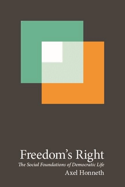 Freedom's right : the social foundations of democratic life; Axel Honneth, Joseph Ganahl; 2015