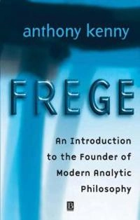 Frege : an introduction to the founder of modern analytic philosophy; Anthony Kenny; 2000