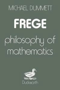 Frege : philosophy of mathematics; Michael Dummett; 1991