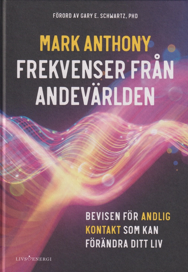 Frekvenser från andevärlden : bevisen för andlig kontakt som kan förändra ditt liv; Mark Anthony; 2025
