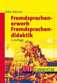 Fremdsprachenerwerb, Fremdsprachendidaktik; Jörg Roche; 2013