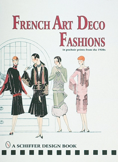 French art  deco fashions in  pochoir prints from  the 1920s; Ltd. Schiffer Publishing; 1998