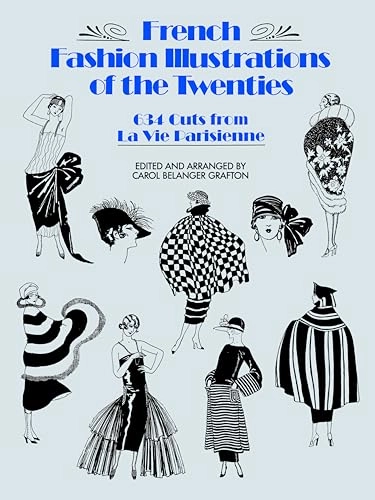 French Fashion Illustrations of the Twenties: 634 Cuts from La Vie Parisienne; Carol Belanger Grafton; 1987