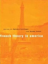 French theory in America; Sylvere Lotringer, Sande Cohen; 2001