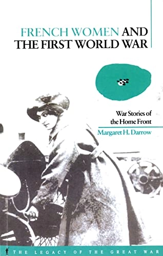 French women and the First World War : war stories of the home front; Margaret H. Darrow; 2000