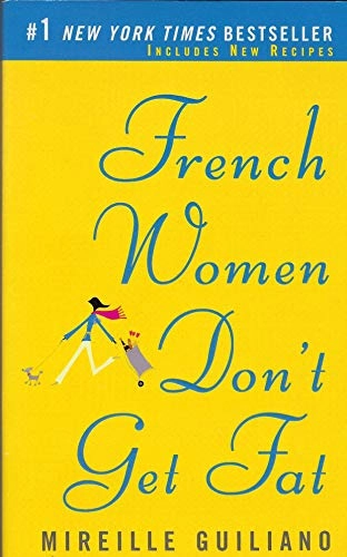 French Women Don't Get Fat; Mireille Guiliano