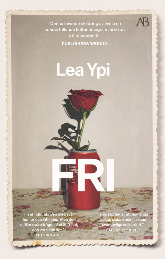 Fri : en uppväxt vid historiens slut; Lea Ypi; 2024