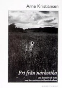 Fri från narkotika : om kvinnor och män som varit narkotikamissbrukare; Arne Kristiansen; 2000