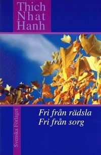 Fri från rädsla, fri från sorg; Thich Nhat Hanh; 2003