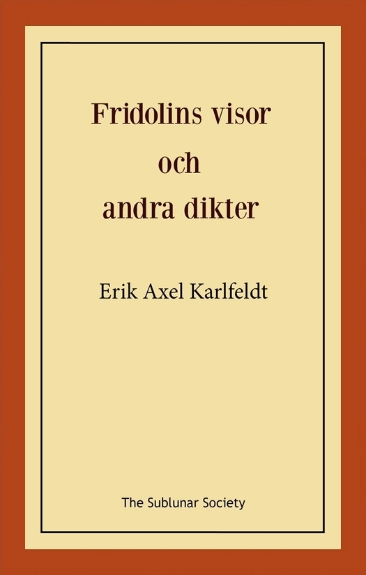 Fridolins visor och andra dikter; Erik Axel Karlfeldt; 2019