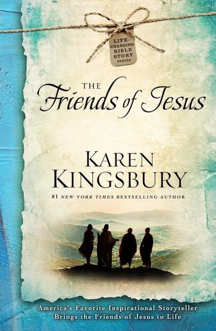 Friends of jesus; Karen Kingsbury; 2016