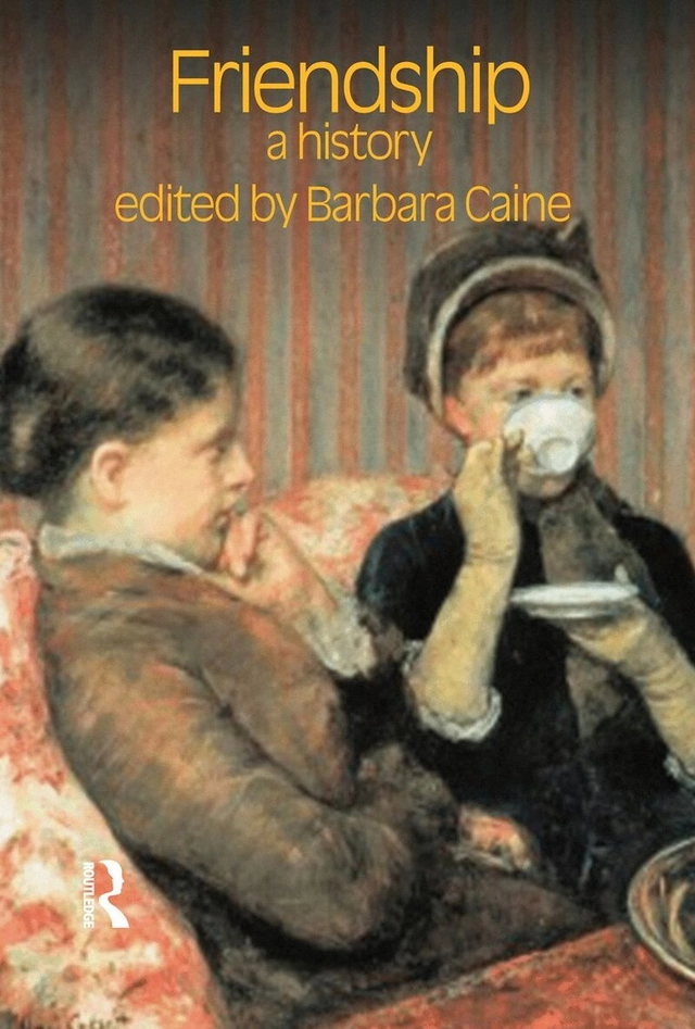 Friendship : a history; Barbara Caine; 2009