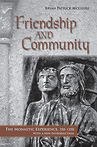 Friendship and community : the monastic experience, 350-1250; Brian Patrick. McGuire; 2010