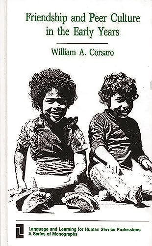 Friendship and peer culture in the early years; William A. Corsaro; 1985
